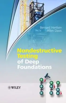 Hertlein / Davis |  Nondestructive Testing of Deep Foundations | eBook | Sack Fachmedien