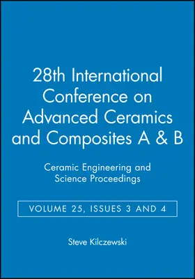 Kilczewski |  28th International Conference on Advanced Ceramics and Composites A & B, Volume 25, Issues 3 & 4 | Sonstiges |  Sack Fachmedien