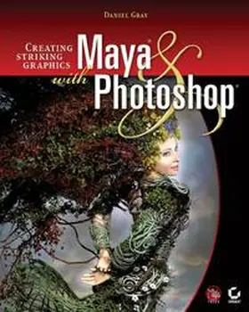 Gray |  Creating Striking Graphics with Maya and Photoshop | eBook | Sack Fachmedien