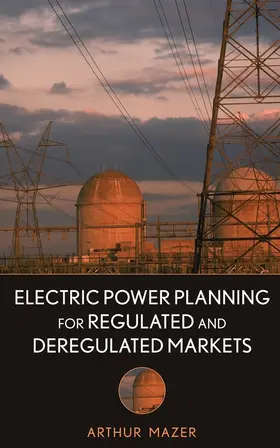 Mazer | Electric Power Planning for Regulated and Deregulated Markets | Buch | 978-0-470-11882-5 | sack.de