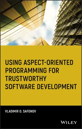 Safonov | Using Aspect-Oriented Programming for Trustworthy Software Development | Buch | 978-0-470-13817-5 | sack.de