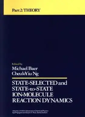 Baer / Ng |  State Selected and State to State Ion Molecule Reaction Dynamics, Part 2 | eBook | Sack Fachmedien