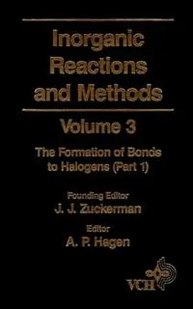 Zuckerman / Hagen | Inorganic Reactions and Methods, Volume 3, The Formation of Bonds to Halogens (Part 1) | E-Book | www2.sack.de