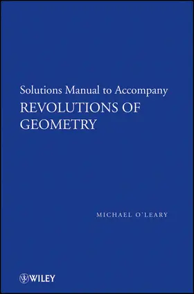 O'Leary |  Revolutions of Geometry, Solutions Manual to Accompany Revolutions in Geometry | Buch |  Sack Fachmedien