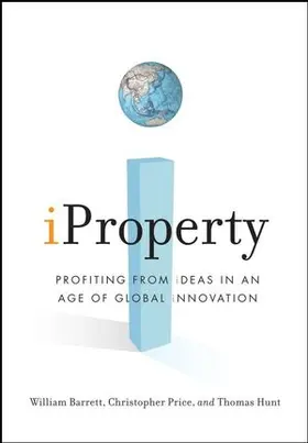 Barrett / Price / Hunt |  iProperty: Profiting from Ideas in an Age of Global Innovation | Buch |  Sack Fachmedien
