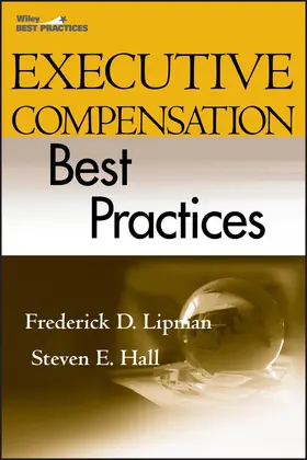 Lipman / Hall | Executive Compensation Best Practices | Buch | 978-0-470-22379-6 | www2.sack.de