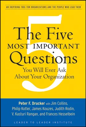 Drucker / Leader to Leader Institute (Formerly The Drucker Foundation) |  The Five Most Important Questions You Will Ever Ask about Your Organization | Buch |  Sack Fachmedien