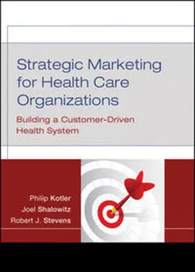 Kotler / Shalowitz / Stevens |  Strategic Marketing For Health Care Organizations | eBook | Sack Fachmedien
