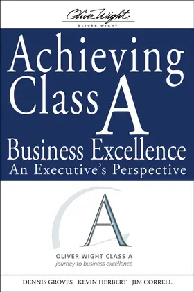 Groves / Herbert / Correll |  Achieving Class A Business Excellence | Buch |  Sack Fachmedien