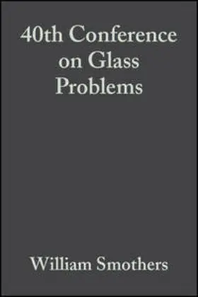 Smothers |  40th Conference on Glass Problems, Volume 1, Issues 1/2 | eBook | Sack Fachmedien
