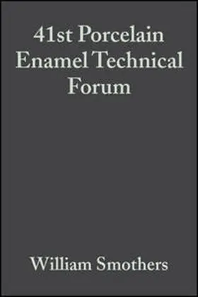Smothers |  41st Porcelain Enamel Technical Forum, Volume 1, Issues 3/4 | eBook | Sack Fachmedien