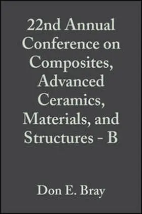Bray |  22nd Annual Conference on Composites, Advanced Ceramics, Materials, and Structures - B, Volume 19, Issue 4 | eBook | Sack Fachmedien