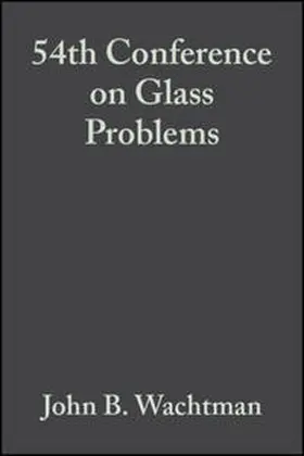 Wachtman |  54th Conference on Glass Problems, Volume 15, Issue 2 | eBook | Sack Fachmedien