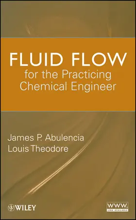 Abulencia / Theodore | Fluid Flow for the Practicing Chemical Engineer | Buch | 978-0-470-31763-1 | www2.sack.de