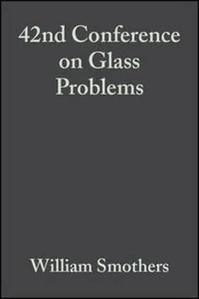 Smothers |  42nd Conference on Glass Problems, Volume 3, Issue 3/4 | eBook | Sack Fachmedien