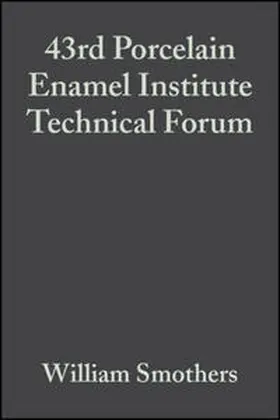 Smothers |  43rd Porcelain Enamel Institute Technical Forum, Volume 3, Issue 5/6 | eBook | Sack Fachmedien