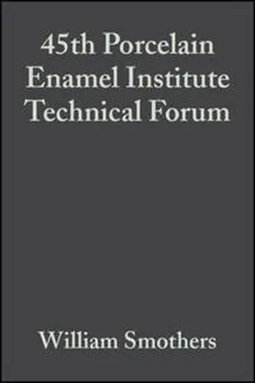 Smothers |  45th Porcelain Enamel Institute Technical Forum, Volume 5, Issue 3/4 | eBook | Sack Fachmedien