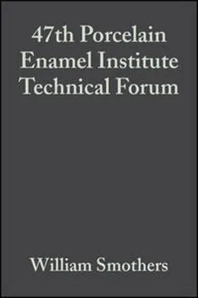 Smothers |  47th Porcelain Enamel Institute Technical Forum, Volume 7, Issue 5/6 | eBook | Sack Fachmedien
