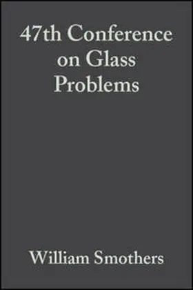 Smothers |  47th Conference on Glass Problems, Volume 8, Issue 3/4 | eBook | Sack Fachmedien