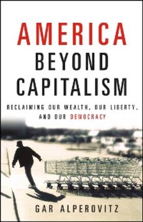 Alperovitz |  America Beyond Capitalism | eBook | Sack Fachmedien
