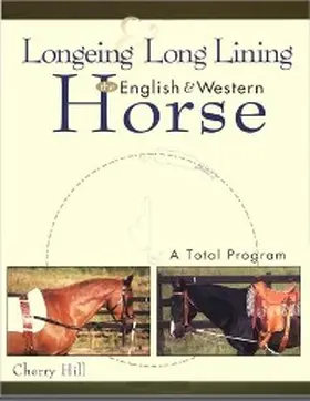 Hill |  Longeing and Long Lining, The English and Western Horse | eBook | Sack Fachmedien
