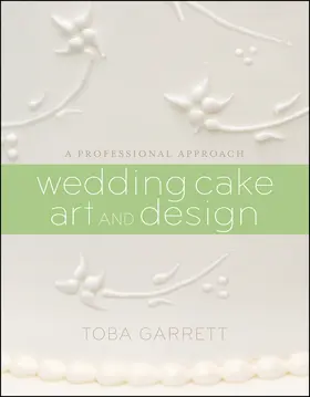 Garrett |  Wedding Cake Art and Design | Buch |  Sack Fachmedien