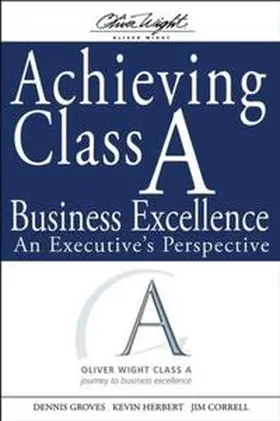 Groves / Herbert / Correll |  Achieving Class A Business Excellence | eBook | Sack Fachmedien