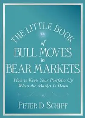 Schiff |  The Little Book of Bull Moves in Bear Markets | eBook | Sack Fachmedien