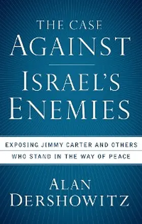 Dershowitz |  The Case Against Israel's Enemies | eBook | Sack Fachmedien