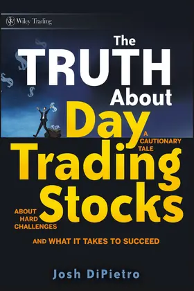 DiPietro | The Truth about Day Trading Stocks | Buch | 978-0-470-44848-9 | sack.de
