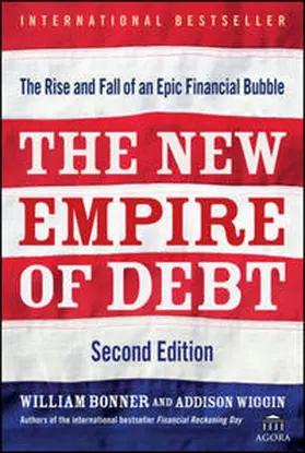 Bonner / Wiggin |  The New Empire of Debt | eBook | Sack Fachmedien