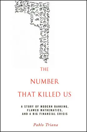 Triana |  The Number That Killed Us: A Story of Modern Banking, Flawed Mathematics, and a Big Financial Crisis | Buch |  Sack Fachmedien