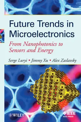 Luryi / Xu / Zaslavsky |  Future Trends in Microelectronics: From Nanophotonics to Sensors to Energy | Buch |  Sack Fachmedien