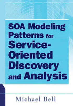 Bell |  SOA Modeling Patterns for Service-Oriented Discovery and Analysis | eBook | Sack Fachmedien
