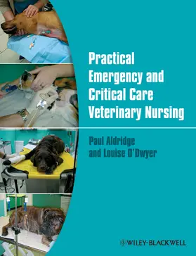 Aldridge / O'Dwyer |  Practical Emergency and Critical Care Veterinary Nursing | Buch |  Sack Fachmedien