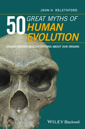 Relethford | 50 Great Myths of Human Evolution | Buch | 978-0-470-67391-1 | sack.de