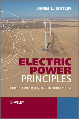Kirtley | Electric Power Principles: Sources, Conversion, Distribution and Use | Buch | 978-0-470-68636-2 | sack.de