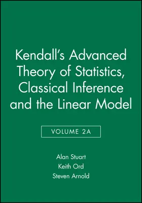 Stuart / Ord / Arnold |  Kendall's Advanced Theory of Statistics, Classical Inference and the Linear Model | Buch |  Sack Fachmedien