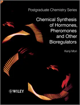Mori |  Chemical Synthesis of Hormones, Pheromones and Other Bioregulators | Buch |  Sack Fachmedien