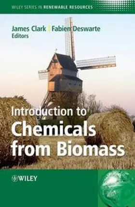 Clark / Deswarte |  Introduction to Chemicals from Biomass | eBook | Sack Fachmedien