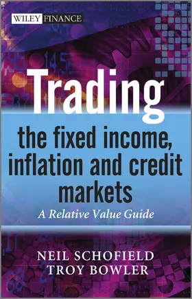 Schofield / Bowler |  Trading the Fixed Income, Inflation and Credit Markets | Buch |  Sack Fachmedien