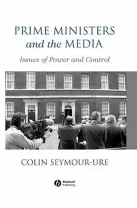 Seymour-Ure |  Prime Ministers and the Media | eBook | Sack Fachmedien
