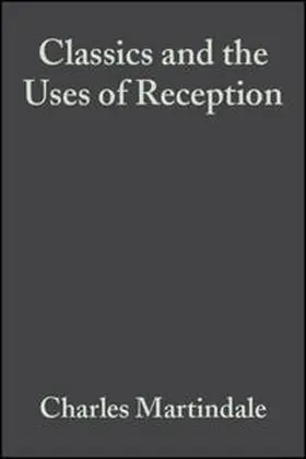 Martindale / Thomas |  Classics and the Uses of Reception | eBook | Sack Fachmedien
