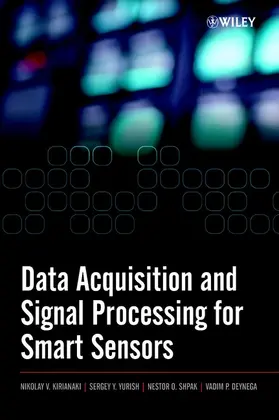 Kirianaki / Yurish / Shpak |  Data Acquisition and Signal Processing for Smart Sensors | Buch |  Sack Fachmedien