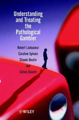Ladouceur / Sylvain / Boutin |  Understanding and Treating the Pathological Gambler | Buch |  Sack Fachmedien
