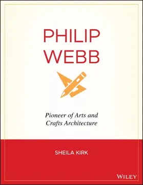 Kirk | Philip Webb: Pioneer of Arts and Crafts Architecture | Buch | 978-0-470-86808-9 | sack.de