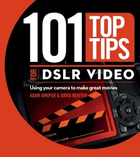 Newton |  101 Top Tips for DSLR Video | Buch |  Sack Fachmedien