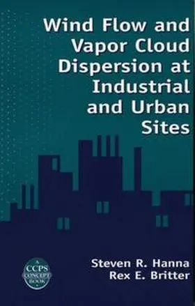Hanna / Britter |  Wind Flow and Vapor Cloud Dispersion at Industrial and Urban Sites | eBook | Sack Fachmedien