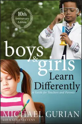 Gurian / Stevens |  Boys and Girls Learn Differently! A Guide for Teachers and Parents, Revised 10th Anniversary Edition | eBook | Sack Fachmedien