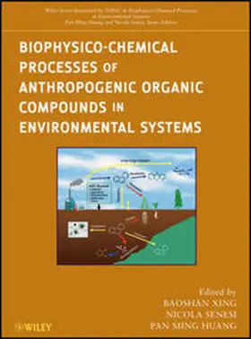 Xing / Senesi / Huang |  Biophysico-Chemical Processes of Anthropogenic Organic Compounds in Environmental Systems | eBook | Sack Fachmedien